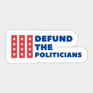 Defund The Politicians Sticker